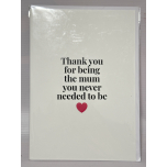 Tongue in Peach – Thank You for Being the Mum You Never Needed to Be – Greeting Card