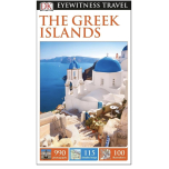 Dk Eyewitness the Greek Islands (Dk Eyewitness Travel Guide