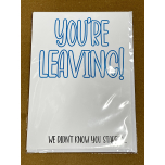 You’re Leaving Funny Greeting Card (We)